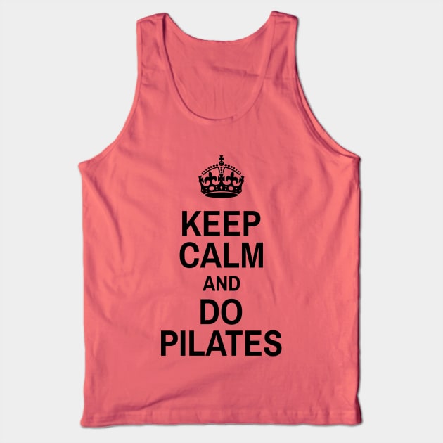 Keep Calm And Do Pilates - Pilates Lover - Pilates Funny Sayings Tank Top by Pilateszone